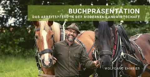 Mehr zu: Nachlese: BUCHPRÄSENTATION:<br>
Das Arbeitspferd in der modernen Landwirtschaft <br>
